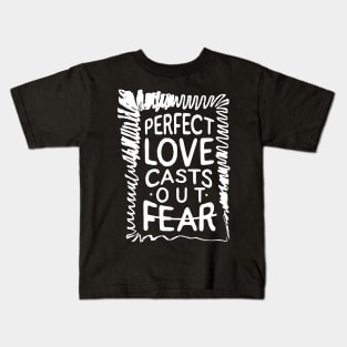 'Perfect Love Casts Out Fear' Love For Religion Shirt Kids T-Shirt